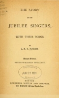 The story of the Jubilee Singers; with their songs. / by J. B. T. Marsh