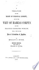 A treatise on the right of personal liberty : and on the writ of habeas corpus and the practice connected with it : with a view of the law of extradition of fugitives