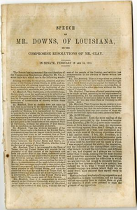 Speech of Mr. Downs, of Louisiana, on the compromise resolutions of Mr. Clay. In Senate, February 18 and 19, 1850.