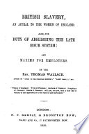 British slavery, an appeal to the women of England : also, the duty of abolishing the late hour system, and maxims for employers