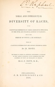 The moral and intellectual diversity of races, with particular reference to their respective influence in the civil and political history of mankind. From the French by Count A. De Gobineau: with an analytical introduction and copious historical notes