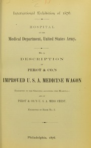 Description of Perot & Co.'s improved U.S.A. medicine wagon, exhibited in the grounds adjoining the Hospital, and of Perot & Co.'s U.S.A. mess chest, exhibited in room no. 5