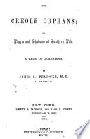 The Creole orphans; or Lights and shadows of southern life. A tale of Louisiana