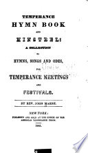Temperance hymn book and minstrel : a collection of hymns, songs and odes, for temperance meetings and festivals