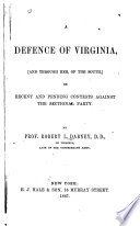 A defence of Virginia and through her, of the South, in recent and pending contests against the sectional party