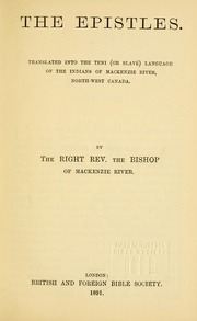 The Epistles : translated into the Tenni (or Slavé) language of the Indians of Mackenzie River, North-West Canada