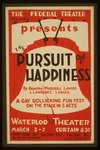 The Federal Theatre Div. of W.P.A. presents "The pursuit of happiness" by Armina Marshall Langer &amp; Lawrence Langer A gay rollicking fun fest on the stage in 3 acts.