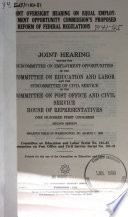 Joint oversight hearing on Equal Employment Opportunity Commission's proposed reform of federal regulations : joint hearing before the Subcommittee on Employment Opportunities of the Committee on Education and Labor and the Subcommittee on Civil Service of the Committee on Post Office and Civil Service, House of Representatives, One Hundred First Congress, second session, hearing held in Washington, DC, March 1, 1990