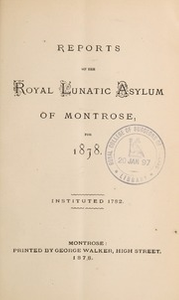 Reports on the Royal Lunatic Asylum of Montrose, for 1878 : instituted 1782