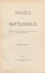 Thumbnail for Angels of the battlefield : a history of the labors of the Catholic sisterhoods in the late Civil War