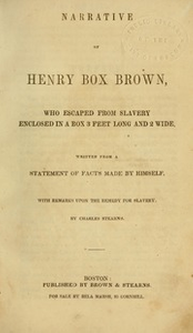 Narrative of Henry Box Brown : who escaped from slavery enclosed in a box three feet long and two wide and two and a half high