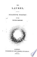 The laurel; fugitive poetry of the XIXth century