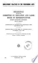 Employment practices in the performing arts : hearings before the Committee on Education and Labor, House of Representatives, Eighty-seventh Congress, second session. Investigation of discrimination practices in the performing arts