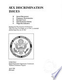 Sex discrimination issues : sexual harassment, pregnancy discrimination, parental leave, fetal protection policies, wage discrimination : employment discrimination prohibited by Title VII of the Civil Rights Act of 1964, as amended, and the Equal Pay Act of 1963