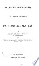 Dr. Ross and Bishop Colenso : or, The truth restored in regard to polygamy and slavery