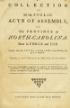 Collection of all the public acts of Assembly, of the province of North-Carolina, now in force and use: together with the titles of all such laws as are obsolete, expir'd, or repeal'd: and also, an exact table of the titles of the acts in force Laws, etc.