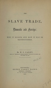 The slave trade, domestic and foreign; why it exists, and how it may be extinguished