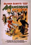 Oliver Scott's Refined Negro Minstrels a happy lot of funny coons in myriad acts entrancing, new jokes and gags by black buffoons, the best of songs and dancing.