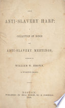 The anti-slavery harp: : a collection of songs for anti-slavery meetings.