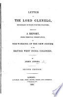 Letter to the Lord Glenelg ... : containing a report, from personal observation, on the working of the new system in the British West India colonies