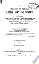 A mission to Gelele, king of Dahome : with notices of the so called "Amazons", the grand customs, the yearly customs, the human sacrifices, the present state of the slave trade, and the negro's place in nature