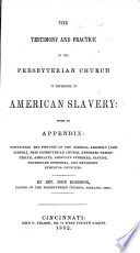 The testimony and practice of the Presbyterian church in reference to American slavery