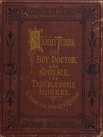 Science in story: Sammy Tubbs, the boy doctor, and "Sponsie," the troublesome monkey