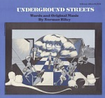 Underground streets [sound recording] / by Norman Riley