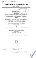 An overview of affirmative action : hearing before the Subcommittee on the Constitution, Federalism, and Property Rights of the Committee on the Judiciary, United States Senate, One Hundred Fourth Congress, first session, on examining the status and future of affirmative action, September 7, and October 23, 1995