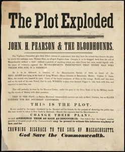 The plot exploded! John H. Pearson & the bloodhounds : the Vigilance Committee give their fellow citizens to understand that they have for several days known the plan by which Thomas Sims... is to be dragged back from the soil of Massachusetts without trial