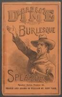 The dime burlesque speaker: the choicest of humor in Yankee, "Dutch-English," Irish, Negro, Wild West vernacular, and the serio-comic