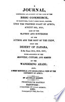 A journal comprising an account of the loss of the brig Commerce of Hartford, Conn. : James Riley, master : upon the western coast of Africa, August 28th, 1815 : also of the slavery and sufferings of the author and the rest of the crew, upon the desert of Zahara, in the years 1815, 1816, 1817 : with accounts of the manners, customs, and habits of the wandering Arabs : also, a brief historical and geographical view of the continent of Africa