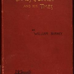 James G. Birney and his times: the genesis of the Republican Party with some account of abolition movements in the South before, 1828