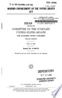 Modern enforcement of the Voting Rights Act : hearing before the Committee on the Judiciary, United States Senate, One Hundred Ninth Congress, second session, May 10, 2006