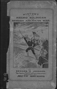 History of Negro Soldiers in the Spanish-American War, and Other Items of Interest.