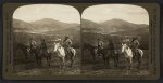 President Roosevelt and party after nine hours ride through rain and mud, Rocky Mts., Col.