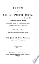 Reliques of ancient English poetry: consisting of old heroic ballads, songs, and other pieces of our earlier poets ; together with some few of later date