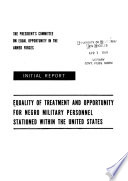 Equality of treatment and opportunity for Negro military personnel stationed within the United States : initial report