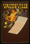 Federal WPA Variety Theatre presents vaudeville 9 big acts : Comedy, singing, dancing.