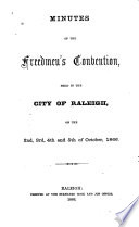 Minutes of the Freedmen's Convention, held in the city of Raleigh, on the 2nd, 3rd, 4th and 5th of October, 1866