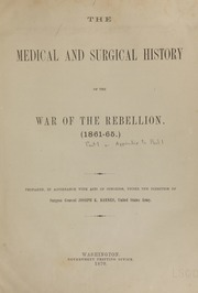 The medical and surgical history of the war of the rebellion (1861-65) (Volume 1, Part 1)