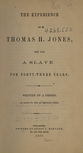 The experience of Thomas H. Jones : who was a slave for forty-three years