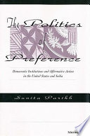 The politics of preference : democratic institutions and affirmative action in the United States and India