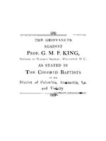 The grievances against Prof. G.M.P. King, principal of Wayland Seminary, Washington, D.C., as stated by the colored Baptists of the District of Columbia, Alexandria, Va. and vicinity