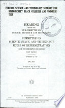 Federal science and technology support for historically black colleges and universities : hearing before the Subcommittee on Science, Research, and Technology of the Committee on Science, Space, and Technology, House of Representatives, One Hundredth Congress, first session, October 9, 1987