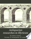 Antiquarian researches in Illyricum : communicated to the Society of Antiquaries