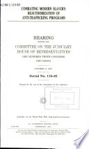 Combating modern slavery : reauthorization of the anti-trafficking programs : hearing before the Committee on the Judiciary, House of Representatives, One Hundred Tenth Congress, first session, October 31, 2007