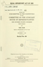 Equal Opportunity Act of 1995 : hearing before the Subcommittee on the Constitution of the Committee on the Judiciary, House of Representatives, One Hundred Fourth Congress, first session, on H.R. 2128, Equal Opportunity Act of 1995, December 7, 1995