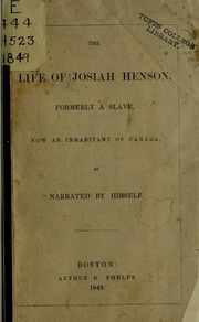 The life of Josiah Henson, formerly a slave, now an inhabitant of Canada