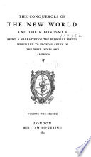 The conquerors of the New world and their bondsmen : being a narrative of the principal events which led to negro slavery in the West Indies and America